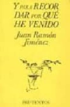 y para recordar por que he venido-juan ramon jimenez-9788487101243