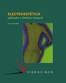 electroestetica aplicada a estetica integral (ciclo formativo de grado superior)-jose luis lopez miedes-9788487190643