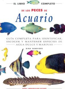 el libro completo de los peces de acuario guia completa para iden tificar, escoger y mantener especies-9788487756443