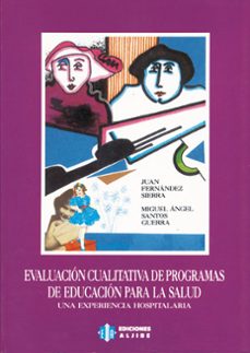 evaluacion cualitativa de programas de educacion para la salud-miguel angel santos guerra-9788487767043