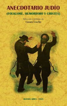 anecdotario judio. folklore, humorismo y chistes  (ed. facsimil 1945)-lazaro liacho-9788490016343