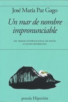 un mar de nombre impronunciable (xiii premio internacional de poesia claudio rodriguez)-jose maria paz gago-9788490021743