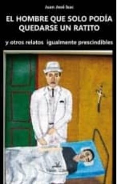 el hombre que solo podia quedarse un ratito-9788490112243