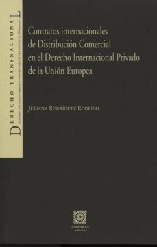 contratos internacionales de distribucion comercial en el derecho internacional privado de la union europea-9788490451243