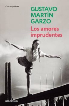 los amores imprudentes-gustavo martin garzo-9788490626443
