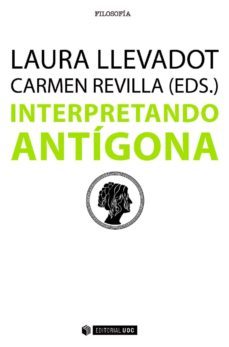 interpretando a antigona (ebook)-laura llevadot pascual-carmen revilla guzman-9788490647943