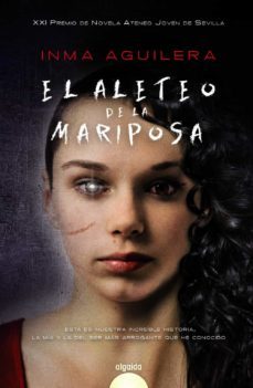 el aleteo de la mariposa (premio ateneo joven de sevilla de novel a 2016)-inma aguilera-9788490676943