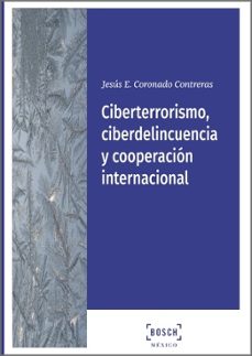 ciberterrorismo, ciberdelincuencia y cooperacion internacional-jesus edmundo coronado contreras-9788490905043