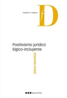 positivismo juridico logico-incluyente-juliano maranhao-9788491231943