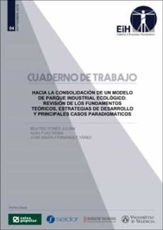 hacia la consolidacion de un modelo de parque industrial ecologico: revision de los fundamentos teoricos, estrategias de  desarrollo y principales casos paradigmaticos-beatriz fores julian-9788491331643