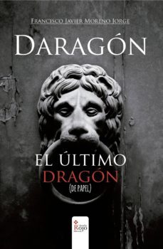daragon, el ultimo dragon (de papel) (ebook)-francisco javier moreno jorge-9788491409243