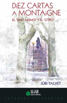 diez cartas a montaigne: el "uno mismo" y el "otro"-juri talvet-9788491594543