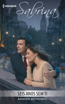 seis anos sem ti (ebook)-amanda browning-9788491702443