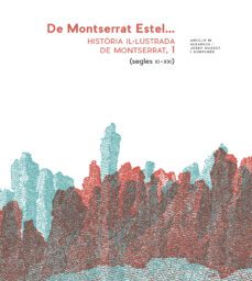 de montserrat estel, vol. 1. historia il.lustrada de montserrat. segles xi a xxi-anselm m. albareda i ramoneda-m. maas-9788491910343