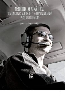 medicina aeronautica: disfunciones a bordo y reconmendaciones post-quirurgicas-carmen garcia talles-9788491937043