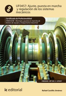 (i.b.d.) fmee0208 ajuste, puesta en marcha y regulacion de los sistemas mecanicos.  montaje y puesta en marcha de bienes de equ ipo y maquinaria industrial-9788491984443