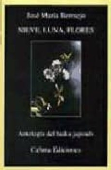 nieve, luna, flores antologia del haiku japones-9788492046843