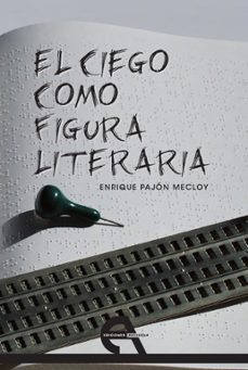 ciego como figura literaria-enrique pajon mecloy-9788492531943