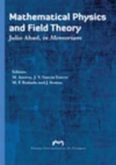 mathematical physics and field theory. julio abad, in memoriam-9788492774043