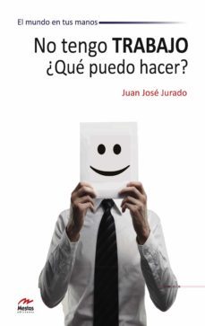 no tengo trabajo ¿que puedo hacer?-juan jose jurado-9788492892143