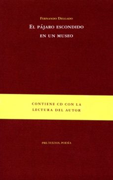 el pajaro escondido en un museo (contiene cd con la lectura del a utor)-fernando delgado-9788492913343