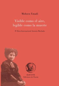 visible como el aire, legible como la muerte-mohsen emadi-9788492942343