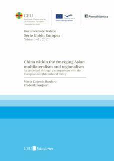 china within the emerging asian multilateralism and regionalism as perceived through a comparison with the european neighbourhoodpolicy-maria eugenia bardaro-frederik ponjaert-9788492989843