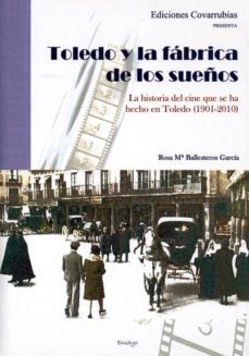 toledo y la fabrica de los sueños-rosa mª ballesteros garcia-9788493845643