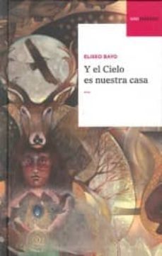 y el cielo es nuestra casa-eliseo bayo-9788493872243