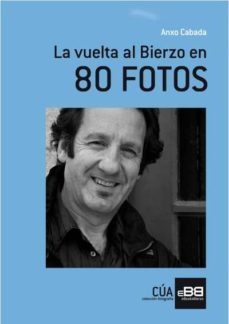 la vuelta al bierzo en 80 fotos de anxo cabada (ebook)-anxo cabada-9788494011443