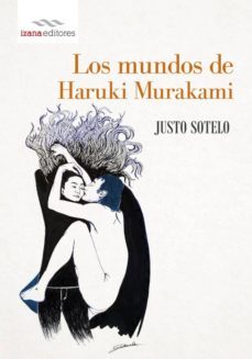 los mundos de haruki murakami-justo sotelo navalpotro-9788494065743