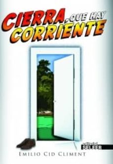 cierra, que hay corriente-emilio cid climent-9788494136443