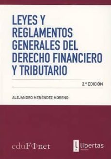 leyes y reglamentos generales del derecho financiero y tributario (2ª ed.)-alejandro menendez moreno-9788494593543