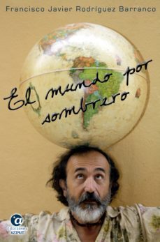 el mundo por sombrero (ebook)-francisco javier rodriguez barranco-9788494598043