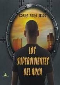 los supervivientes del arca-gorka pera seijo-9788494615443