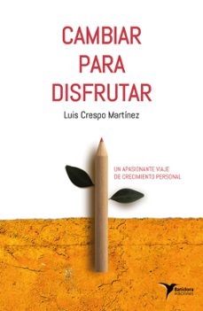 cambiar para disfrutar-luis miguel crespo martinez-9788494711343