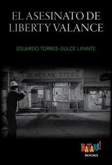 el asesinato de liberty valance-eduardo torres dulce lifante-9788494788543