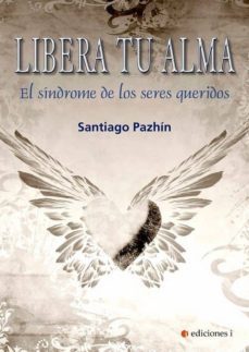 libera tu alma-santiago pazhin-9788494827143