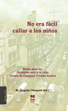 no era facil callar a los niños. veinte años de prohibido salir a la calle, novela de consuelo tri-m. angeles vazquez-9788494852343