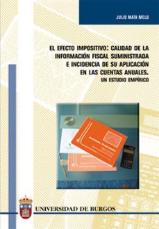 el efecto impositivo: calidad de la informacion fiscal suministra da e incidencia de su aplicacion en las cuentas anuales. un estudio empirico-9788495211743
