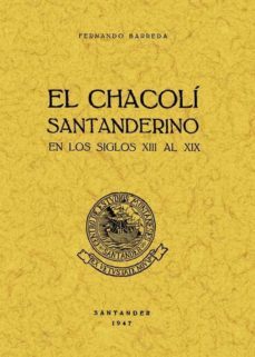 el chacoli santanderino en los siglos xiii al xix (ed. facsimil d e 1947)-fernando barreda-9788495636843