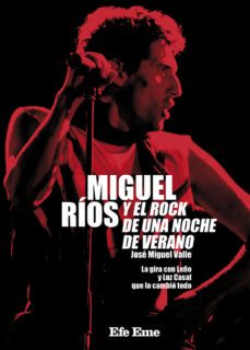 miguel rios y el rock de una noche de verano-jose miguel valle gonzalez-9788495749543