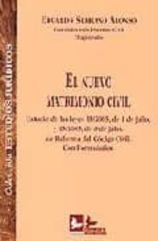 el nuevo matrimonio civil: estudio de las leyes 13/2005, de 1 de julio, y 15/2005, de 8 de julio, de reforma del codigo civil. con formularios-eduardo serrano alonso-9788496261143