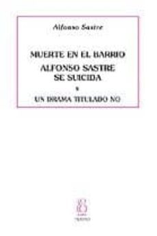 muerte en el barrio: alfonso sastre se suicida: un drama titulado no-9788496584143