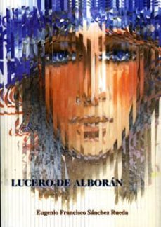 lucero de alboran-eugenio francisco sanchez rueda-9788496651043