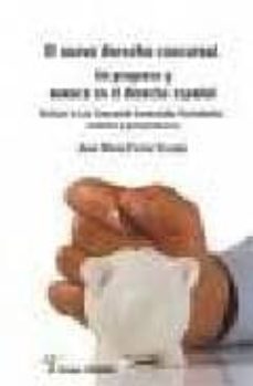 el nuevo derecho concursal. un progreso y avance en el derecho es pañol. incluye la ley concursal comentada, formularios, modelos y jurisprudencia-jose maria ferrer vicente-9788496705043