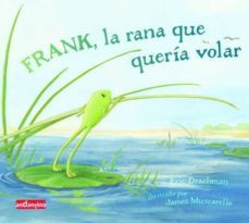 frank, la rana que queria volar-eric drachman-9788496708143