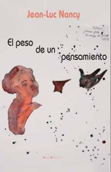 el peso de un pensamiento-jean luc nancy-9788496720343