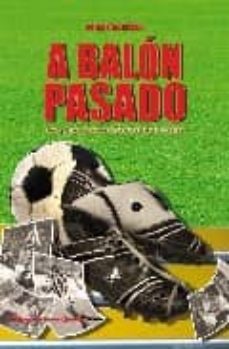 a balon pasado risas y (alguna lagrima) con ex-jugadores del futb ol sevillano-roberto arrocha-9788496790643