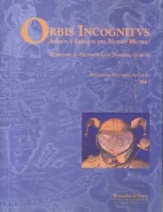 orbis incognitus: avisos y legajos del nuevo mundo: homenaje al p rof. luis navarro garcia-9788496826243